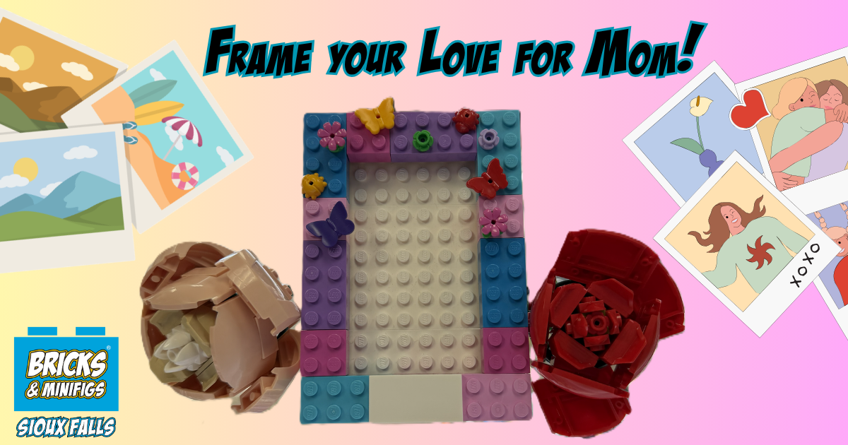 Frame Your Love for Mom Build! (Saturday May 9 1:00PM) - Bricks and Minifigs Sioux Falls
